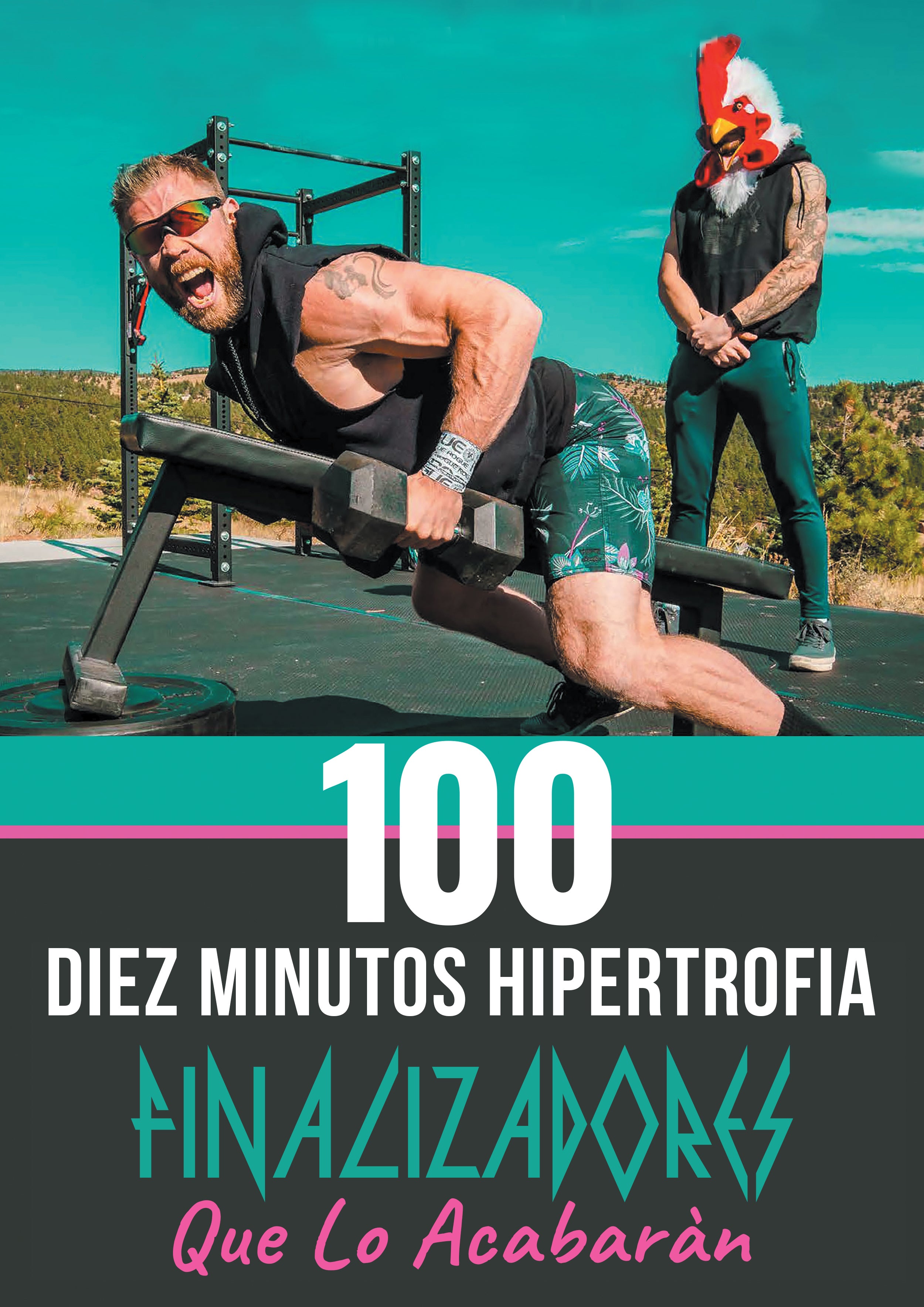 100 Diez Minutos Hipertrofia Finalizadores Que Lo Acabaràn (E-Book)