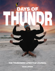 Days of Thundr | The Thundrbro Lifestyle Journal